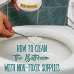 How to Clean the Bathroom with Non-toxic Supplies