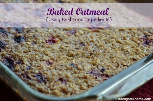 Image of a pan of freshly baked oatmeal. Text overlay says, "Baked Oatmeal - Using Real Food Ingredients".