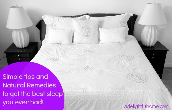 Simple Tips and Natural Remedies to get the best sleep you ever had! | aDelightfulHome.com