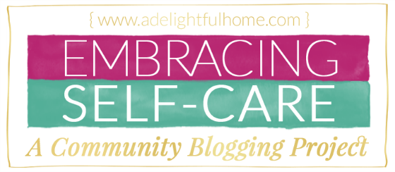 Embracing Self-Care | ADelightfulHome.com