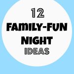 12 Family Fun Night Ideas