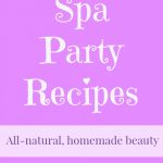 All-Natural Spa Party Recipes