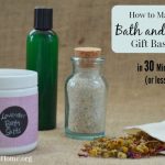 Make a DIY Bath and Body Gift Basket in Less Than 30 Minutes!