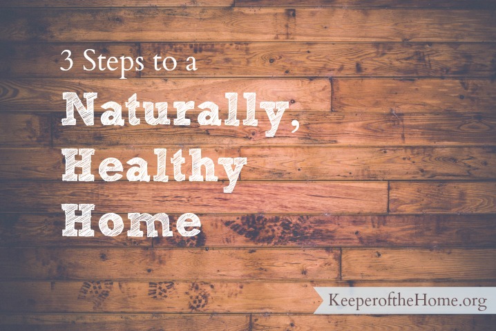 3 Steps to a Naturally Healthy Home | aDelightfulHome.com