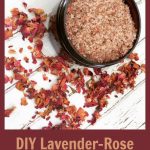 DIY Lavender-Rose Bath Soak