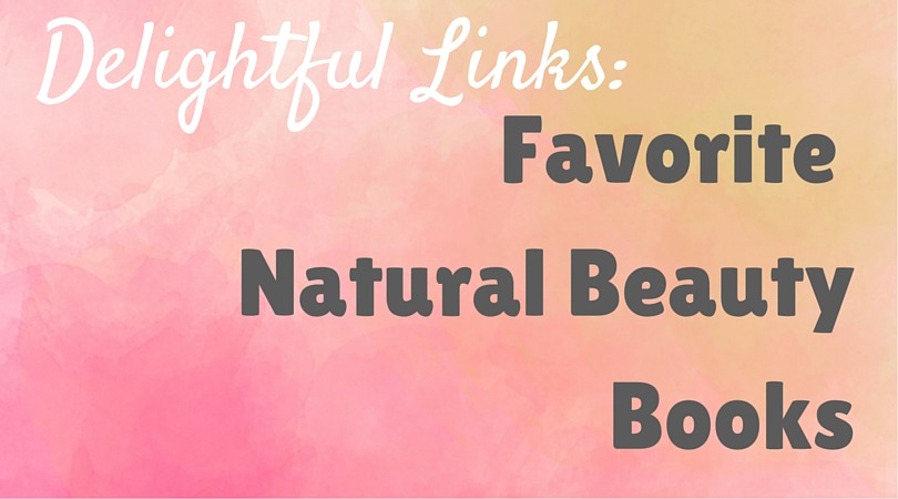 Favorite Books on Natural Beauty | ADelightfulHome.com