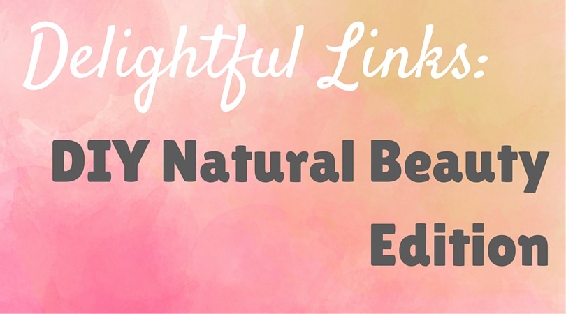 Delightful Links: Natural Beauty Edition | aDelightfulHome.com