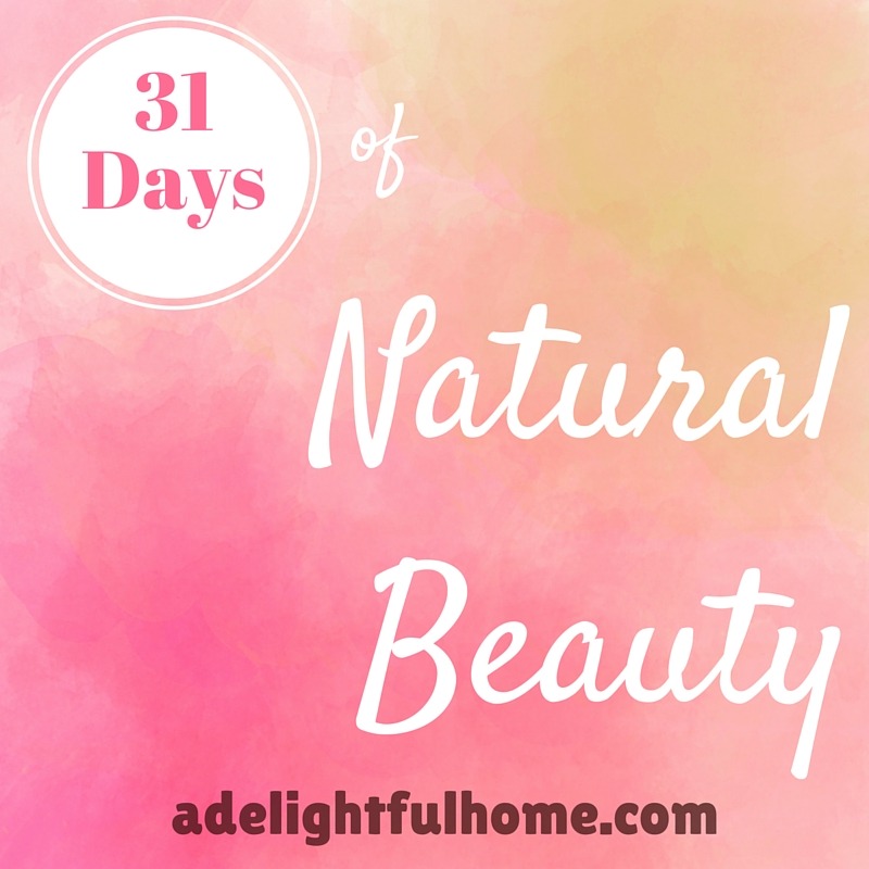 31 Days of Natural Beauty | aDelightfulHome.com