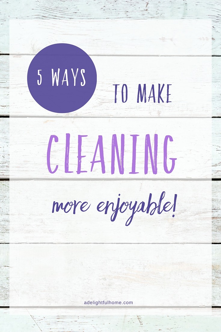 5 Ways to Make Cleaning More Enjoyable