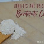 Benefits and Uses for Bentonite Clay