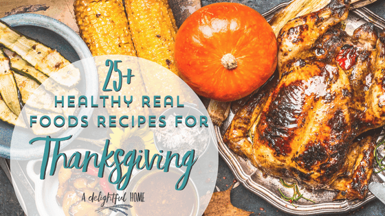 25+ Healthy Real Foods Recipes for Thanksgiving | aDelightfulHome.com