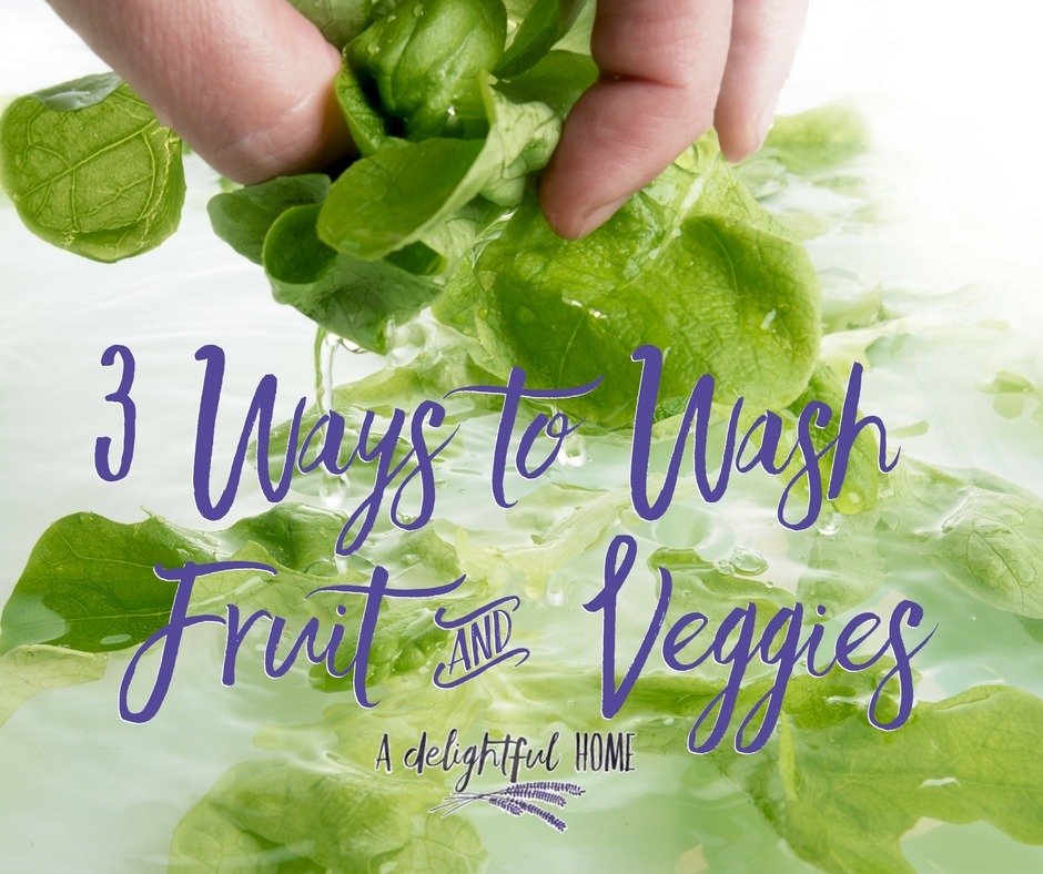 3 Ways to Wash Fruit and Veggies | A Delightful Home