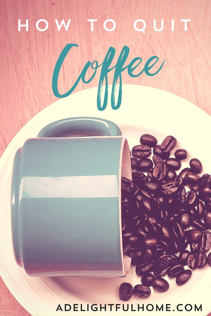 How to Quit Coffee | A Delightful Home