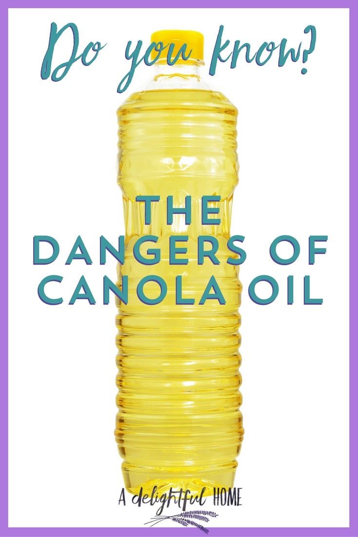 Do you Know the Dangers of Canola Oil? | ADelightfulHome.com