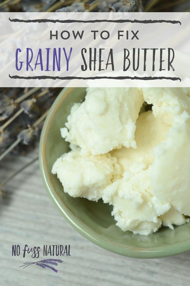 How Fix Grainy or Gritty Shea Butter - No Fuss Natural