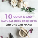 10 Natural Body Care Products Anyone Can Make!