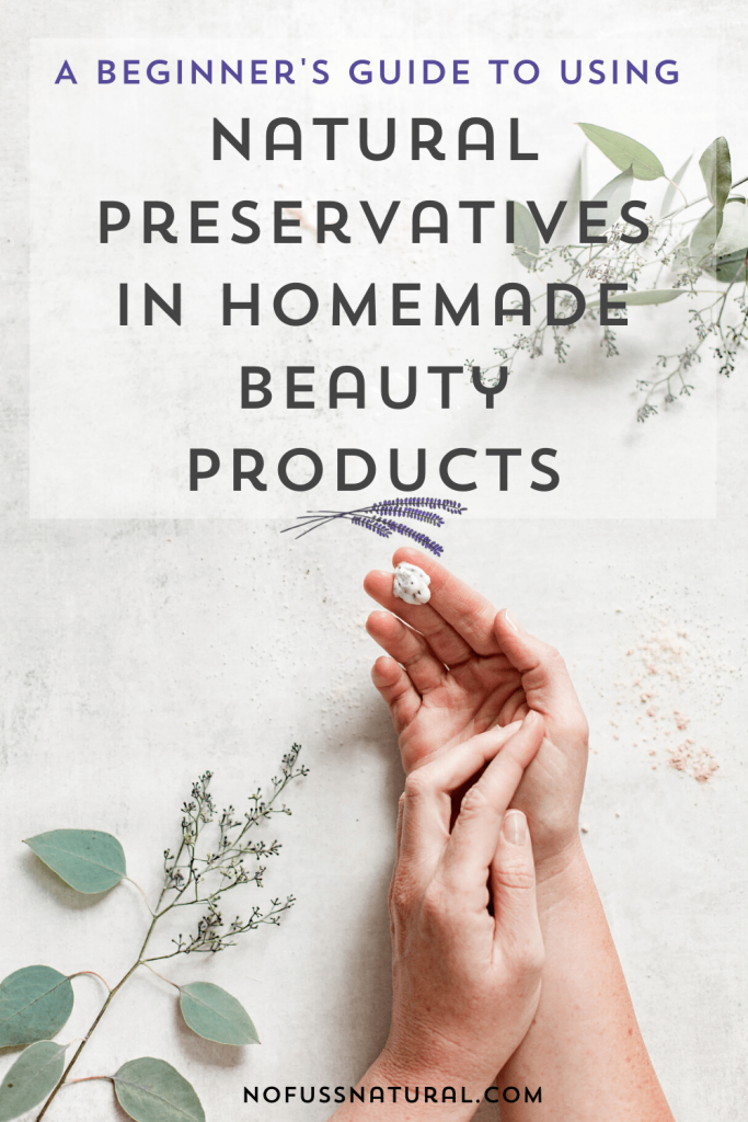 10 Natural Preservatives for Homemade Lotion & Skin Care (+FAQS)